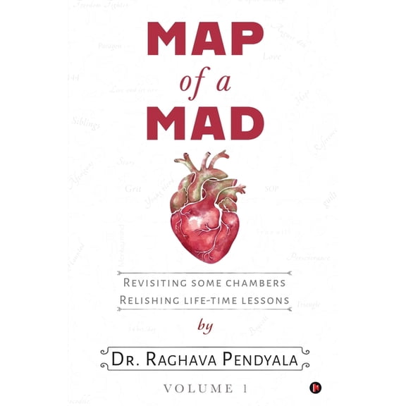 Map of a Mad Heart: Revisiting Some Chambers Relishing Life-Time Lessons, (Paperback)