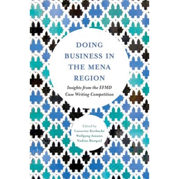 Pre-Owned Doing Business in the Mena Region: Insights from the Efmd Case Writing Competition (Hardcover)