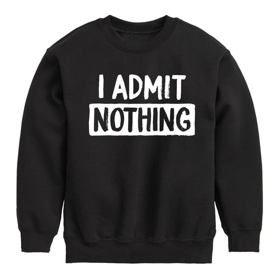 Instant Message - I Admit Nothing - Toddler And Youth Crewneck Fleece Sweatshirt