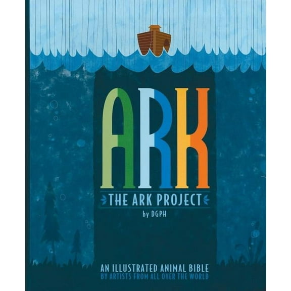 ARK : The Ark Project: An Illustrated Animal Bible