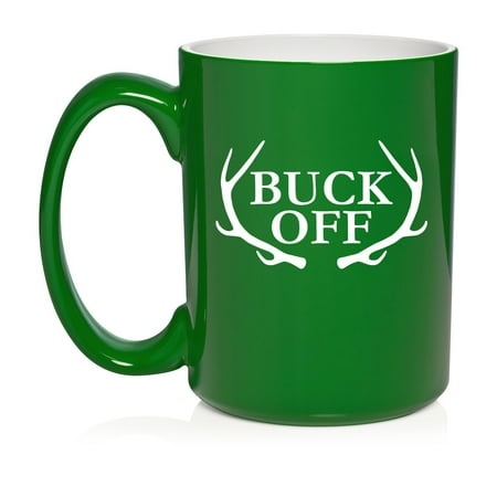 

Buck Off Antlers Hunt Hunting Funny Ceramic Coffee Mug Tea Cup Gift for Him Friend Coworker Husband Brother (15oz Green)