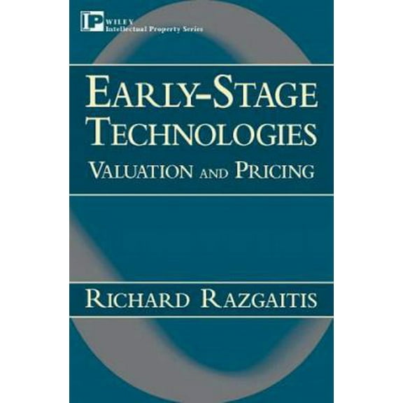 Pre-Owned Early-Stage Technologies: Valuation and Pricing (Intellectual Property-General, Law, Accounting & Finance, Management, Licensing, Special Topics) (Hardcover) 0471328561 9780471328568