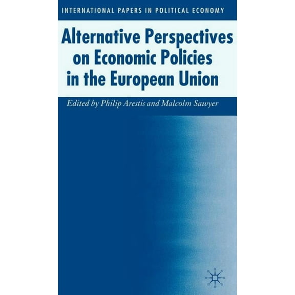 International Papers in Political Econom Alternative Perspectives on Economic Policies in the European Union, (Hardcover)