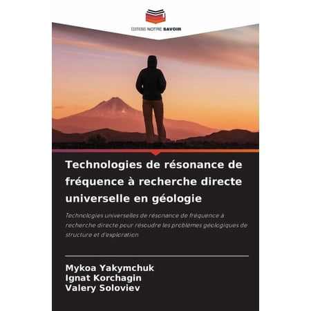 Technologies de rÃ©sonance de frÃ©quence Ã recherche directe universelle en gÃ©ologie (Paperback)