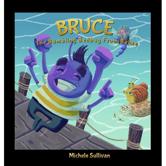 Bruce, The Bumbling Bedbug from Belize, (Hardcover)