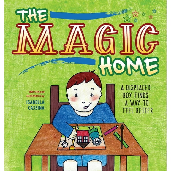 The Magic Home: A Displaced Boy Finds a Way to Feel Better, (Hardcover)