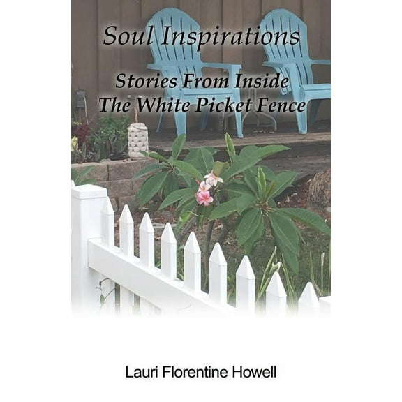 Soul Inspirations: Stories from Inside the White Picket Fence (Paperback)