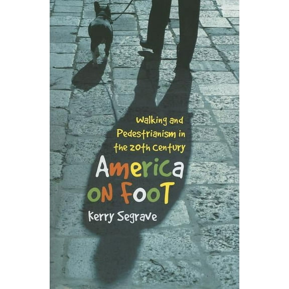 America on Foot: Walking and Pedestrianism in the 20th Century (Paperback)