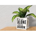 thumbnail image 3 of I'm Not Alone I Have My Shadow | Funny sign For Home or Office, 3 of 4