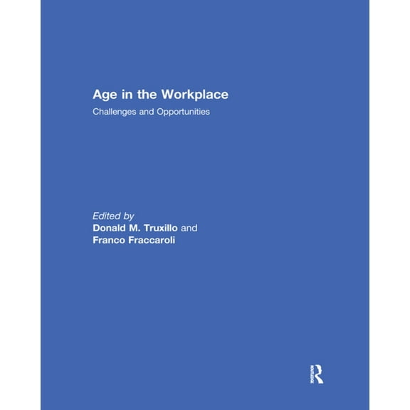 Age in the Workplace: Challenges and Opportunities, (Paperback)