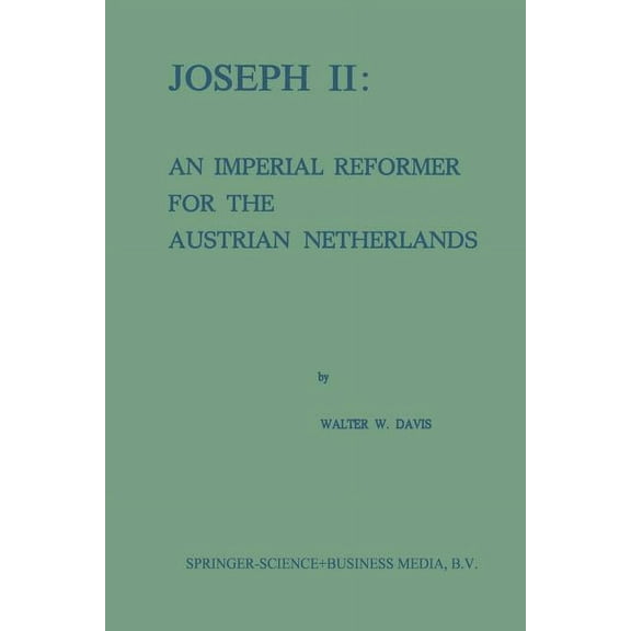 Joseph II: An Imperial Reformer for the Austrian Netherlands, (Paperback)