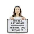 thumbnail image 3 of This Is a Bathroom Not an Internet Cafe 13 Inch x 20 Inch Plastic Sign Pee and Flee Durable Weatherproof Perfect for Bathrooms Restrooms Home Offices Fun Gag Gift for Guests Coworkers, 3 of 6