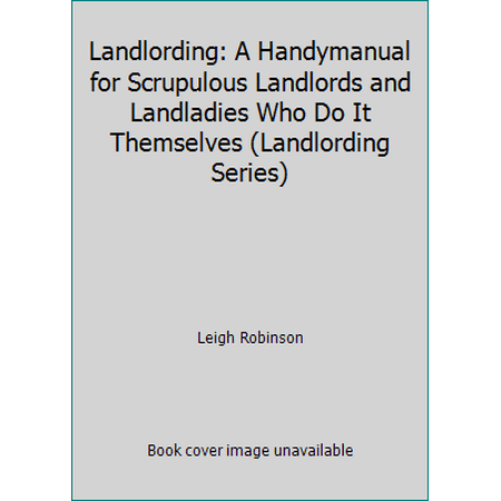 Pre-Owned Landlording: A Handymanual for Scrupulous Landlords and Landladies Who Do It Themselves (Landlording Series) (Paperback) 0932956084 9780932956088