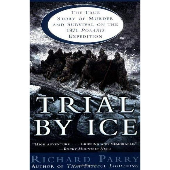 Pre-Owned Trial by Ice : The True Story of Murder and Survival on the 1871 Polaris Expedition 9780345439260
