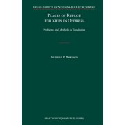 Places of Refuge for Ships in Distress: Problems and Methods of Resolution, (Hardcover)