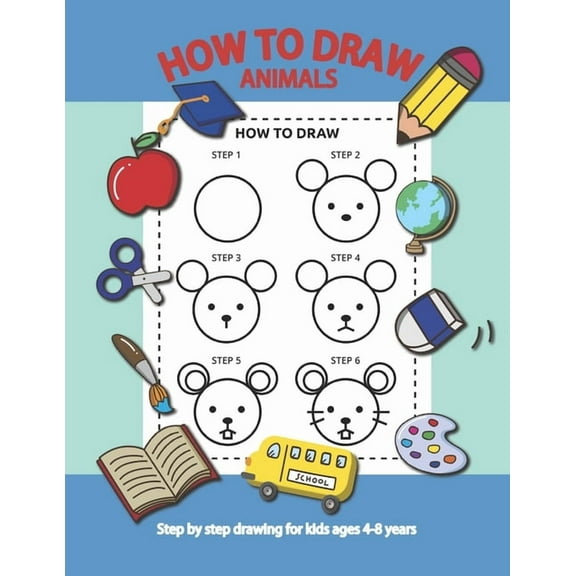 How To Draw Animals Step By Step for Kids Ages 4-8 Years: A Fun Draw and Activity Book for Kids to (Paperback) by 5sun Creations