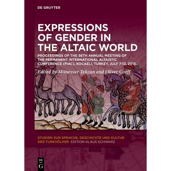 Studien Zur Sprache, Geschichte Und Kult Expressions of Gender in the Altaic World: Proceedings of the 56th Annual Meeting of the Permanent International Altaist, Book 31, (Hardcover)