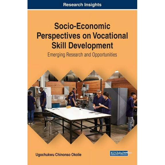 Socio-Economic Perspectives on Vocational Skill Development: Emerging Research and Opportunities, (Hardcover)