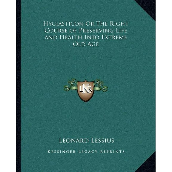Hygiasticon Or The Right Course of Preserving Life and Health Into Extreme Old Age (Paperback)