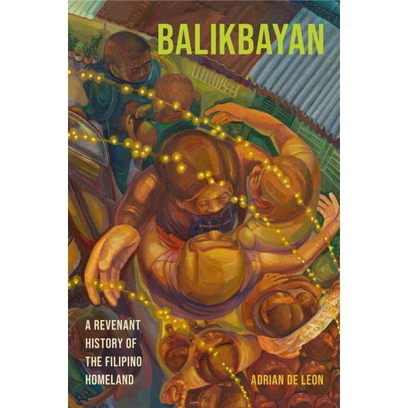 Critical Filipinx Studies Balikbayan: A Revenant History of the Filipino Homeland, (Paperback)
