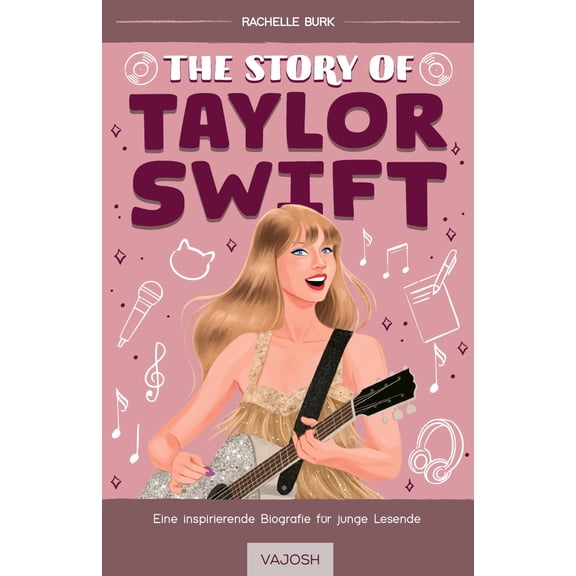 Rachelle Burk The Story of Taylor Swift: Mit limitiertem Farbschnitt! (Paperback)