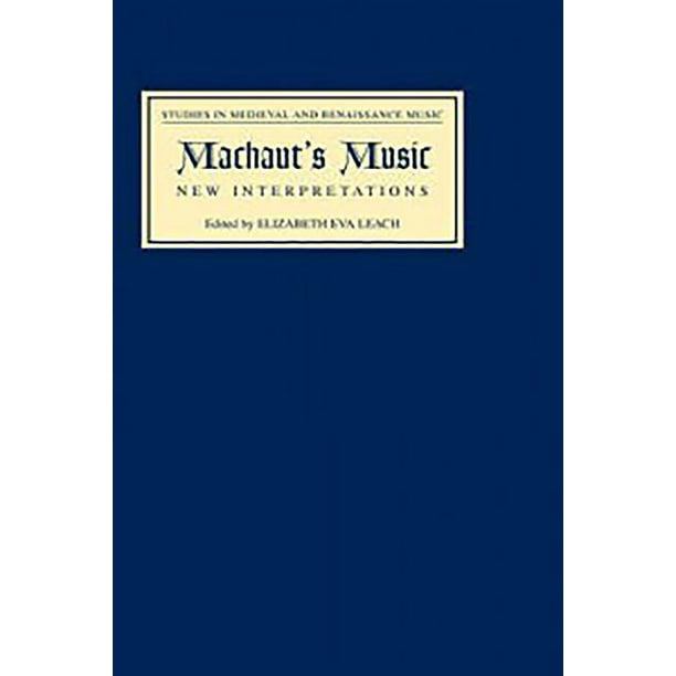 Studies In Medieval And Renaissance Music Machaut S Music New Interpretations Series Volume 1 Hardcover Walmart Com Walmart Com
