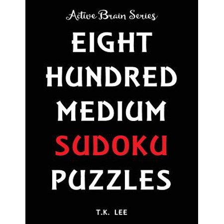 800 Medium Sudoku Puzzles to Keep Your Brain Active for Hours : Active Brain Series