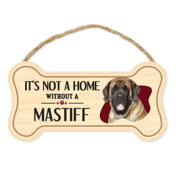Dog Bone Sign, Wood, It's Not A Home Without A Mastiff, 10" x 5" Wood Dog Breed Sign