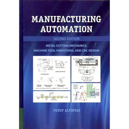 Manufacturing Automation: Metal Cutting Mechanics, Machine Tool Vibrations, and CNC Design