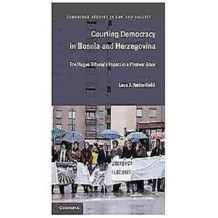 Courting Democracy in Bosnia and Herzegovina: The Hague Tribunal's Impact in a Postwar State