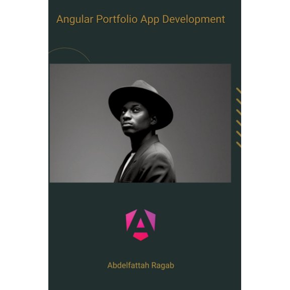 Angular Portfolio App Development: Create modern and appealing portfolios with Angular, (Hardcover)