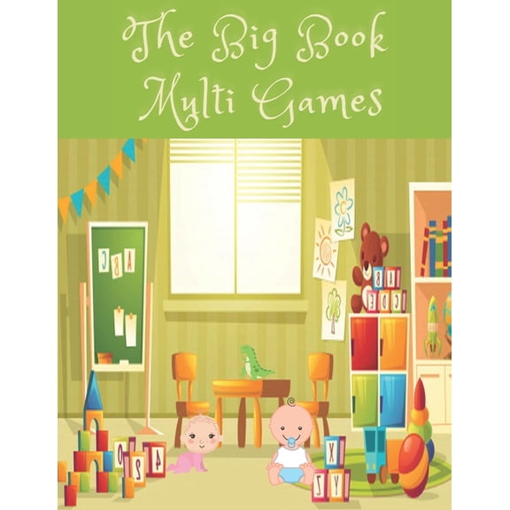 The Big Book Multi Games: Coloring and Activity for Kids 4-8 or Toddlers - I Spy, Animal Coloring, Labyrinthes, Addition, (Paperback)