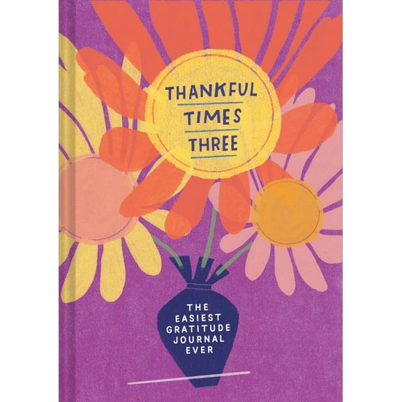 Thankful Times Three: The Easiest Gratitude Journal Ever (Hardcover)