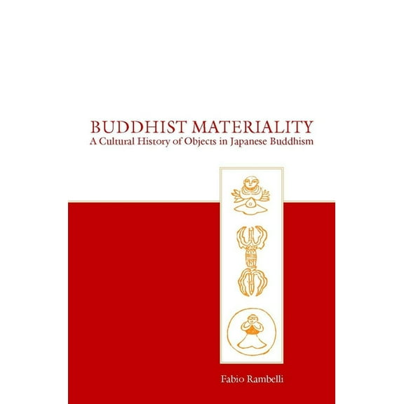 Asian Religions and Cultures: Buddhist Materiality : A Cultural History of Objects in Japanese Buddhism (Hardcover)