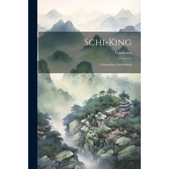 Schi-King: Chinesiches Liederbuch (Paperback)