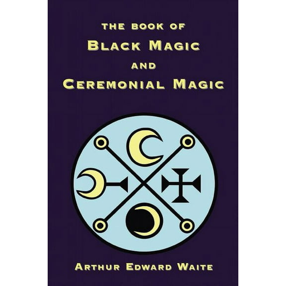 The Book of Black Magic and Ceremonial Magic, (Paperback)