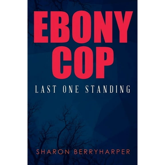 Ebony Cop: Last One Standing, (Paperback)