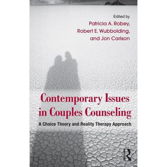 Routledge Family Therapy and Counseling Contemporary Issues in Couples Counseling: A Choice Theory and Reality Therapy Approach, (Hardcover)