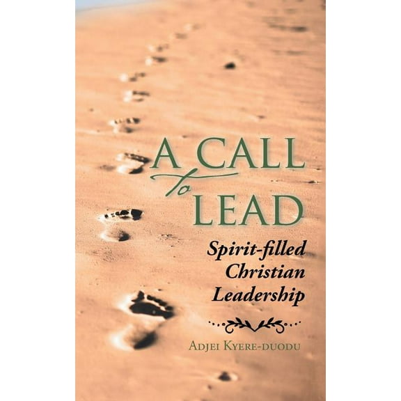 A Call to Lead: Spirit-Filled Christian Leadership, (Paperback)