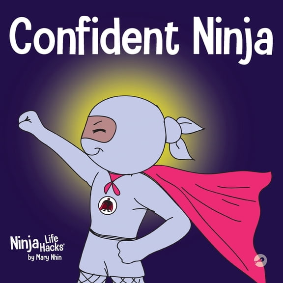 Ninja Life Hacks Confident Ninja: A Children's Book About Developing Self Confidence and Self Esteem, Book 25, (Paperback)