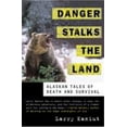 thumbnail image 1 of Pre-Owned Danger Stalks the Land: Alaskan Tales of Death and Survival (Paperback) 0312241208 9780312241209, 1 of 1
