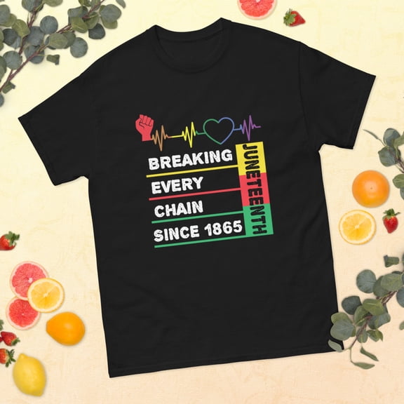 Breaking Every Chain Juneteenth Black History Month Pride Graphic classic tee (Black, S)