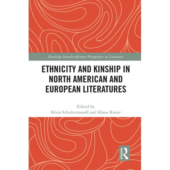 Routledge Interdisciplinary Perspectives Ethnicity and Kinship in North American and European Literatures, (Paperback)