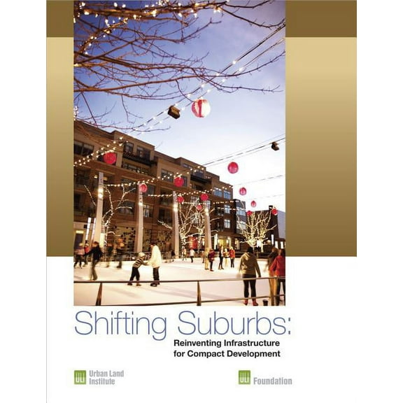 Shifting Suburbs : Reinventing Infrastructure for Compact Development (Paperback)