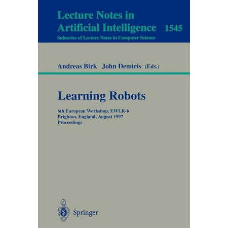 Learning Robots: 6th European Workshop Ewlr-6, Brighton, England, August 1-2, 1997 Proceedings (Paperback)