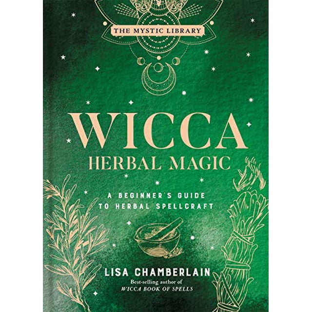 Wicca Herbal Magic: A Beginner'S Guide to Herbal Spellcraft (Volume 5) (la Bibliothèque Mystique)