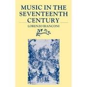 Pre-Owned Music in the Seventeenth Century (Paperback) by Lorenzo Bianconi, David Bryant