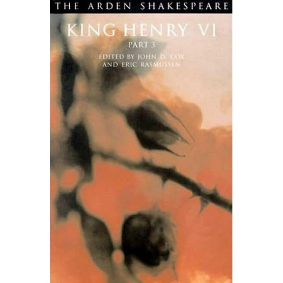Arden Shakespeare Third King Henry VI Part 3: Third Series, (Paperback)