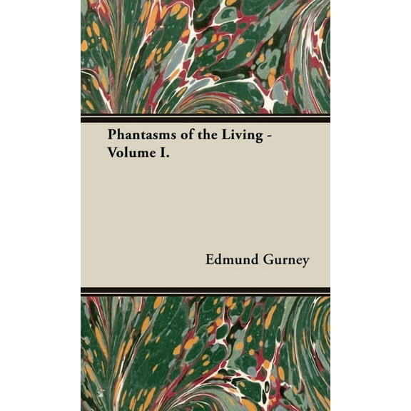 Phantasms of the Living - Volume I., (Hardcover)