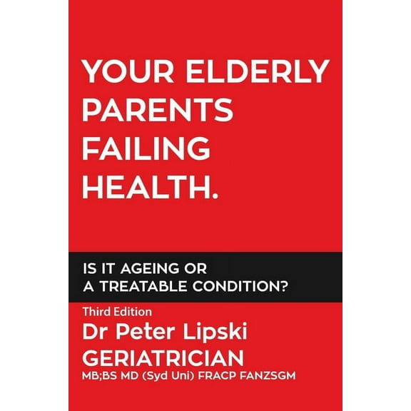 Your Elderly Parents Failing Health. Is It Ageing or a Treatable Condition?, (Paperback)